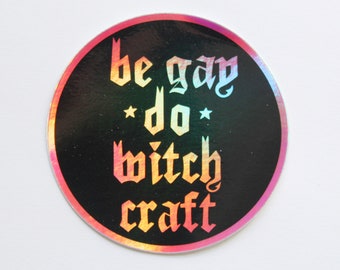 Be Gay Do Witchcraft Holographic Sticker