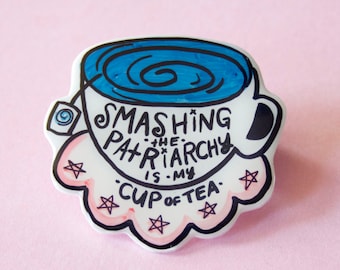 My Cup of Tea Feminist Brooch / Pin / Riot Grrrl Pin
