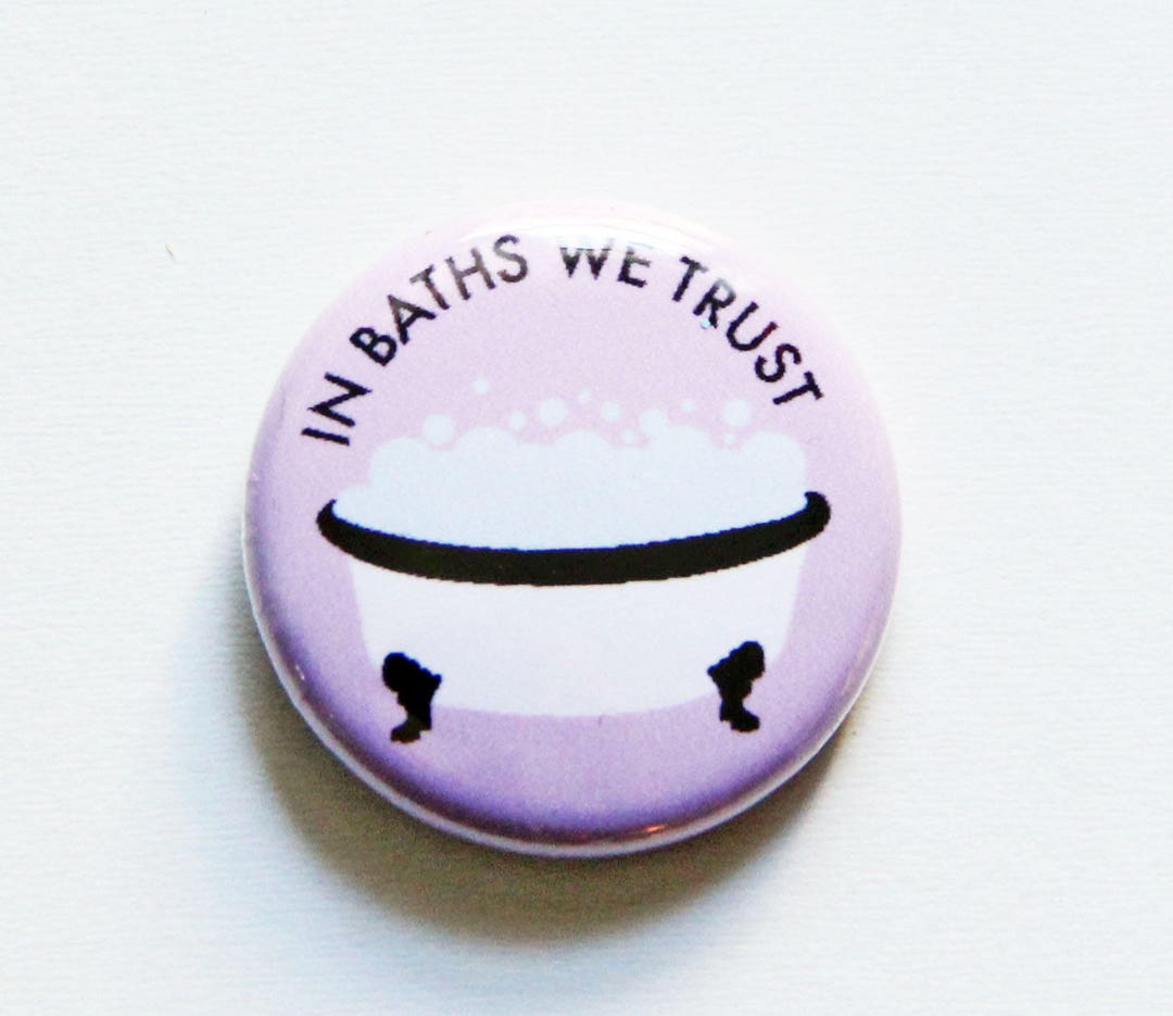In Baths We Trust One Inch Button - Etsy