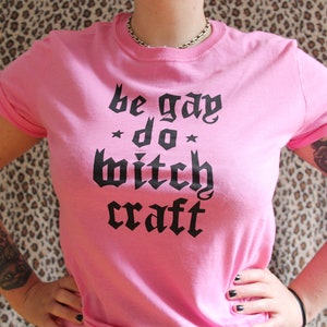 Be Gay Do Witch Craft Tee / Unisex Punk Goth T-shirt