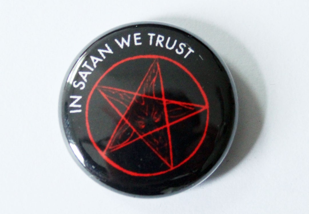 In Satan We Trust One Inch Button - Etsy
