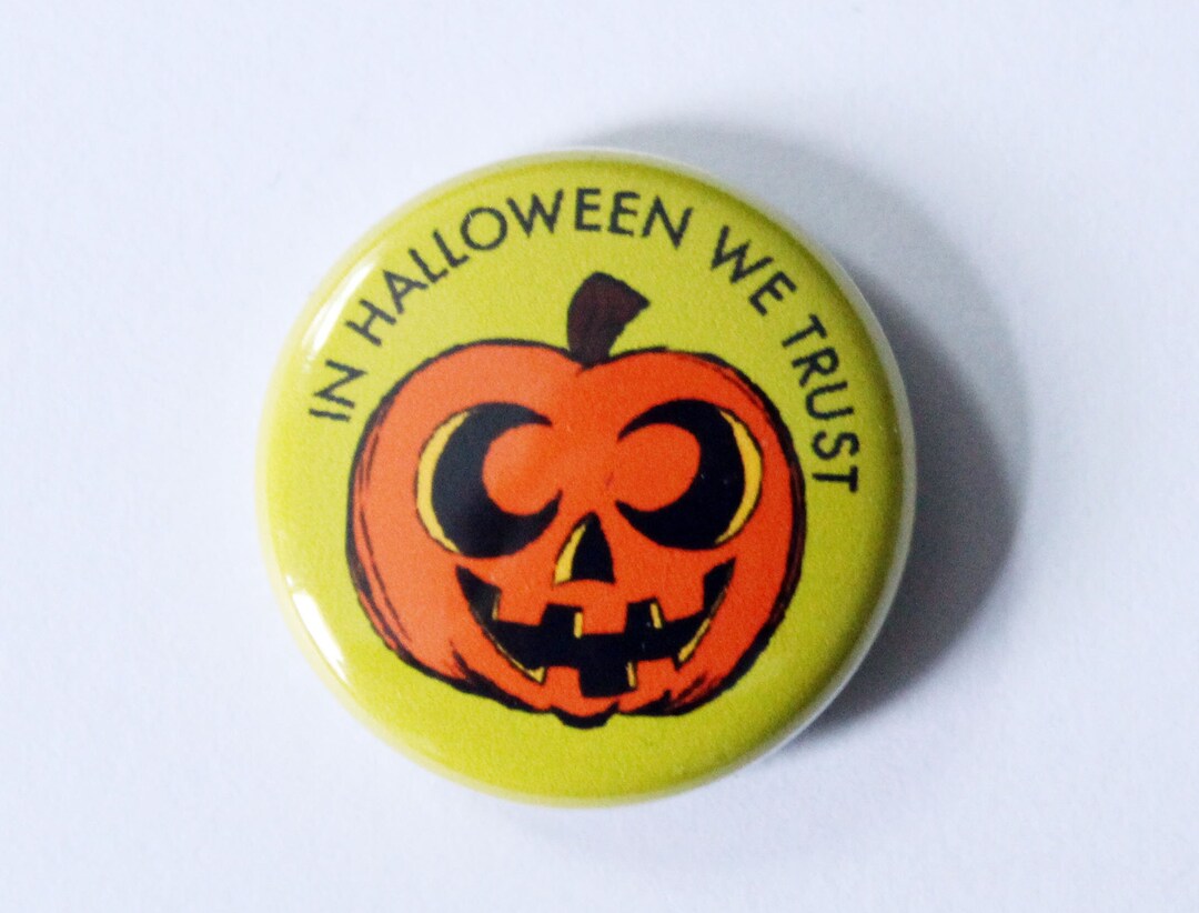 In Halloween We Trust One Inch Button - Etsy