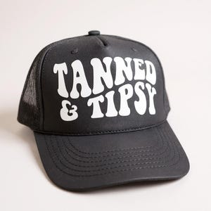 Tanned and Tipsy Trucker Hat, Popular, Trending, Beach Hats, Summer Hats, Pool Hats, Party Hats, Lake Hats, Spring Break, Vacation, Snapback