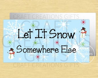 CRAFT SIGN Let It Snow Somewhere Else Cute Winter Snowman Snowflakes Miniatures Crafts