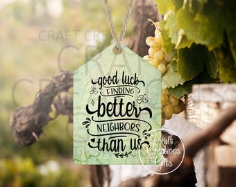 BOTTLE GIFT TAG Good Luck Finding Better Neighbors Than Us, Wine Champagne Decanter Tag Tiered Tray Tag
