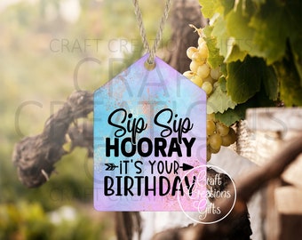 BOTTLE GIFT TAG Sip Sip Hooray Its Your Birthday, Wine Champagne Bottle Tag Tiered Tray Tag