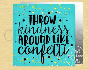 SQUARE METAL SIGN Throw Kindness Around Like Confetti Tiered Trays Wreaths Miniatures