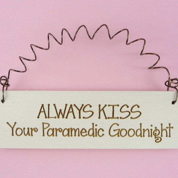 LITTLE SIGN Always Kiss Your Paramedic Goodnight - Laser Engraved EMT Spouse Wife Girlfriend Gift