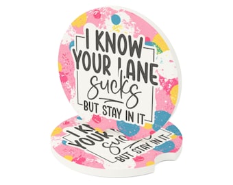 I Know Your Lane Sucks But Stay In It Soapstone Car Coaster Funny Car Accessory Set of 2