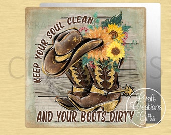 CRAFT SIGN Keep Your Soul Clean And Your Boots Dirty, Country Cowboy Western Crafts Decor Wreaths