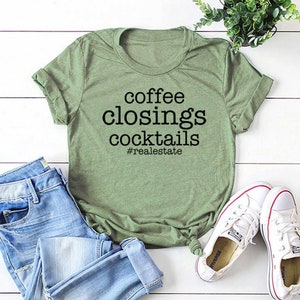 Realtor Coffee Closings Cocktails Real Estate T-shirt