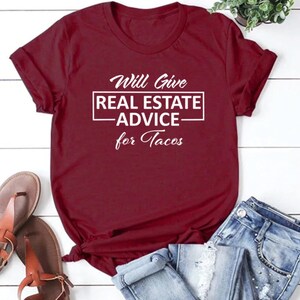 Realtor &quot;Will Give Real Estate Advice for Tacos&quot; T-shirt- Real Estate Shirt