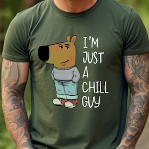 My New Character is a Chill Guy, I'm A Just Chill Guy, Chill Guy Meme Tshirt, Viral Dog Cartoon Shirt, Chill Guy Trend, Gift for Boyfriend