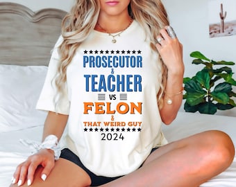 Prosecutor vs Felon Political T-Shirt: Democrat Vote 2024