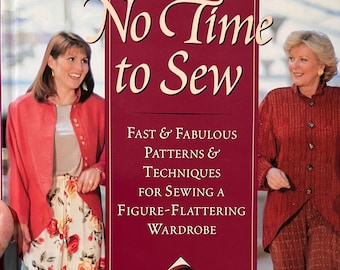 No Time To Sew Fast & Fabulous Patterns and Techniques for Sewing...Sandra Betzina...Sewing Book..Figure Flattering Wardrobe....1997 Fashion