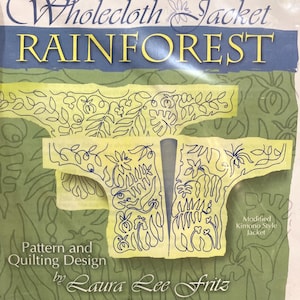 May include: A quilting pattern for a rainforest-themed whole cloth jacket. The pattern includes a modified kimono style jacket with a continuous line stitching design. The pattern is by Laura Lee Fritz.