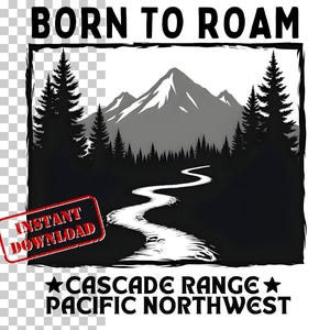 Op de afbeelding: Zwart-witte illustratie van een bergketen met een kronkelende rivier die er doorheen stroomt. De tekst "BORN TO ROAM" staat bovenaan de afbeelding. De tekst "CASCADE RANGE PACIFIC NORTHWEST" staat onderaan de afbeelding. Een rode stempel met de tekst "INSTANT DOWNLOAD" staat linksonder in de afbeelding.