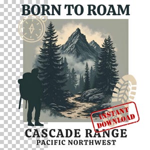 Op de afbeelding: Een grafisch ontwerp met een silhouet van een wandelaar met een rugzak die voor een bergketen staat met een rivier die door een bos stroomt. De tekst "BORN TO ROAM" staat bovenaan de afbeelding, en de tekst "CASCADE RANGE PACIFIC NORTHWEST" staat onderaan. De tekst "INSTANT DOWNLOAD" staat in een rode stempel.