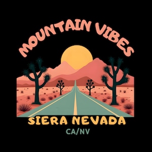 Sierra Nevada California Travel Shirt Design Outdoor Camping Sublimation Hiking Adventure Mountain  Wanderlust Graphic for Dark-Light shirts