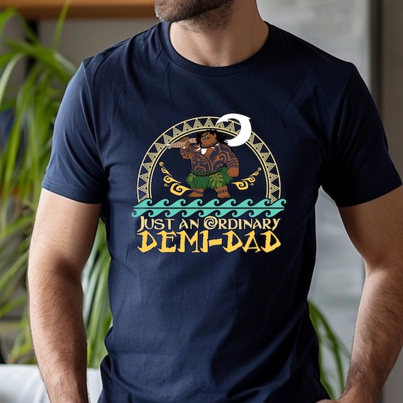 Moana Dad Shirt, Maui Quote Tee, Demi Dad Shirt, Disney Dad Shirt, Hawaiian Disney Themed Family Vacay Shirt, Disney Moana Shirt, Maui Tee