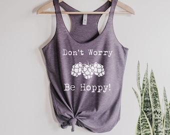 Beer shirt Don't worry be Hoppy Happy Beer Hops Homebrew craft beer Ladies Heathered Tank Top Shirt screenprint Gift for her