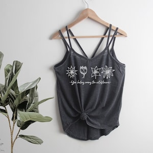 Wildflower Strappy Tank Top You belong among the wildflowers Ladies Shirt screenprint Mother&#39;s Day gift for her song lyrics