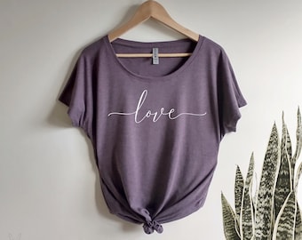 Love Cursive Dolman Triblend Tee Loose Slouchy t-shirt, inspirational saying, positive vibes, love eachother, Valentine's Day