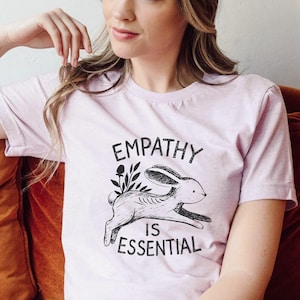 Empathy is Essential bunny rabbit T-Shirt UNISEX Crew neck, love, be kind, kindness, good people help each other