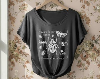 Bug shirt You're never alone there's always BUGS Dolman Triblend Tee shirt Loose Slouchy t-shirt