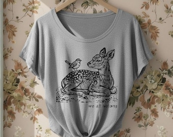 Deer and Bird We all Belong Dolman Triblend Tee Loose Slouchy t-shirt hippie boho Inspirational saying, birds, cottagecore, woodland animals