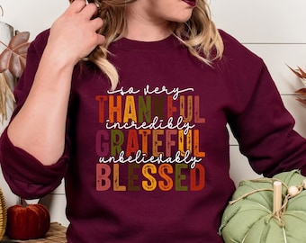 So Very Thankful Sweatshirt, Thankful Grateful Blessed Shirt, Thanksgiving Shirt, Thankful Sweatshirt, Thanksgiving Gift, Grateful Shirt