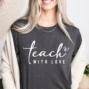 Teach With Love Shirt, Teacher Appreciation, Back to School Shirt, First Day of School, Teacher Appreciation Gifts, New Teacher Sweatshirt