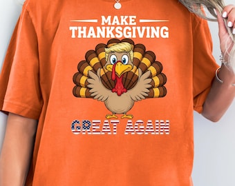 Make Thanksgiving Great Again T-Shirt, Trump Turkey MAGA Shirt, Funny Thanksgiving Political Gift, Funny Turkey Day Shirt, Fall Season Tee