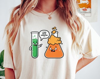 Science Lover Shirt, I Think You're Overreacting Shirt, Funny Chemistry Shirt, Science Teacher Shirt, School Science Majors Nerd Shirts