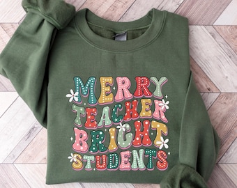 Merry Teacher Bright Students Sweatshirt, Christmas Teacher Shirt, Christmas Gift For Teacher, Teachers Christmas Gift, Christmas Sweatshirt