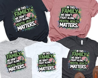 Mental Health Matters Family Shirt | Support Awareness Tee | Matching Mental Health T-Shirt | Motivational Group Top | Positive Message