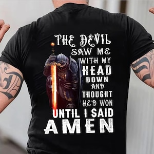 The Devil Saw Me With My Head Down Thought He&#39;d Won Until I Said Amen Shirt, Christian Apparel, Devotional Wear,Prayer Power shirt,Jesus Tee
