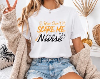 You Can't Scare Me I'm A Nurse Shirt, Funny Halloween Nursing Graphic Tee, Spooky Healthcare Worker T-Shirt, Cute Ghost Costume