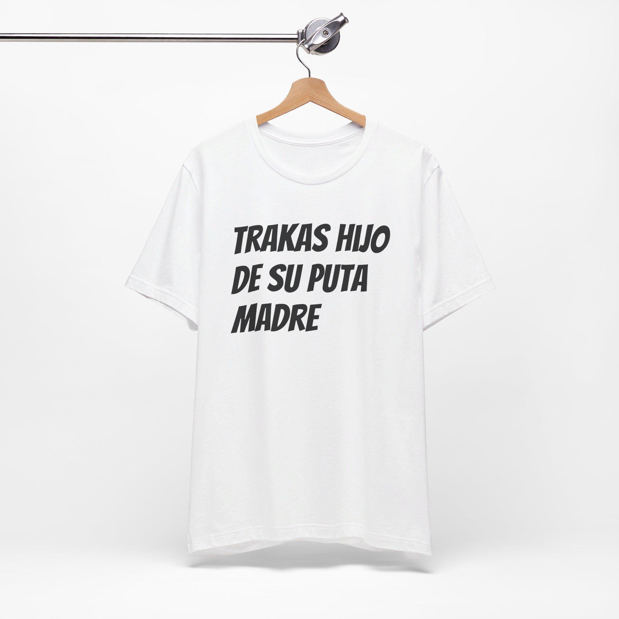 Trakas Hijo De Su Puta Madre T shirt Unisex Short Sleeve Tee Funny Mexican Shirt Soft Cotton Bella Canvas Etsy Australia