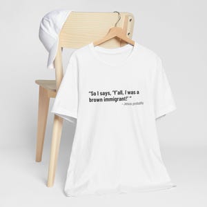 Jesus Quote Tee - &quot;&#39;So I says, &#39;Y&#39;all, I was a brown immigrant!&#39; - Jesus Probably&quot; Anti-maga, Anti-Bigot, Christian Hypocrisy Shirt, Resist