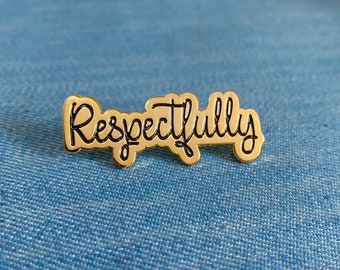 Respectfully Enamel Pin