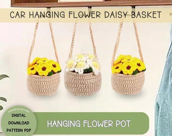 Crochet Pattern Hanging Plants Car Hanging Basket Plant Flower Pot Crochet Hanging Plant for Home or Car Decor Crochet Daisy Flower Plant