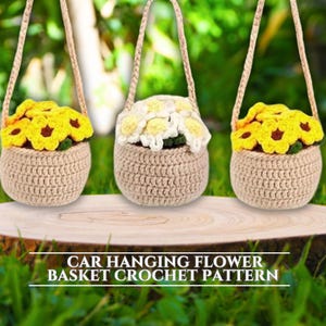 Crochet Pattern Hanging Plants Car Hanging Basket Plant Flower Pot Crochet Hanging Plant for Home or Car Decor Crochet Daisy Flower Plant