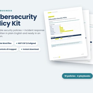 May include: A Small Business Cybersecurity Policy Kit featuring 10 editable security policies and an incident response plan. The document set includes NIST CSF 2.0 alignment, CIS Controls v8 mapping, and 10 policies with 4 playbooks in Word format.