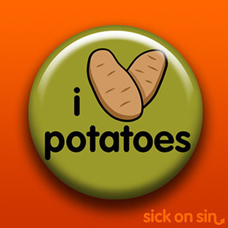 I Love Potatoes Pin, Button, Magnet, Bottle Opener, Pocket Mirror, Keychain Vegetable Vegan Vegetarian Cute Food Kitchen Decor Gift image 1