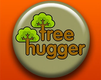 Tree Hugger | Pin, Button, Magnet, Bottle Opener, Pocket Mirror, Keychain | Treehugger Hippie Forest Nature Lover Gift Earth Day Trees