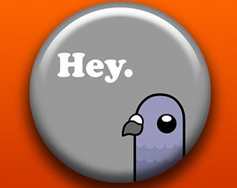 Hey Pigeon | Pin Button Magnet Bottle Opener Pocket Mirror Keychain Key Ring | Cute Original Design Hello City Bird Lover Gift | Sick On Sin