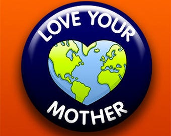 Love Your Mother Earth Heart | Pin Button Magnet Bottle Opener Pocket Mirror Keychain | Earth Day Gift Tree Hugger Nature Vegan Mom Planet