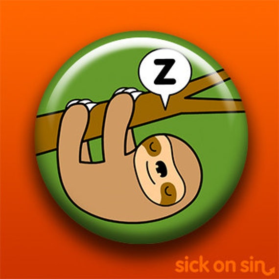 Sleepy Sloth | Pin, Button, Magnet, Bottle Opener, Pocket Mirror, Keychain | Cute Animal Original Illustration | Sleep Lover Gift Naptime