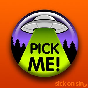 Pick Me UFO | Pin Button Magnet Bottle Opener Pocket Mirror Keychain | Cute Spaceship Alien Beam Space Science Fiction | XFiles Roswell ET